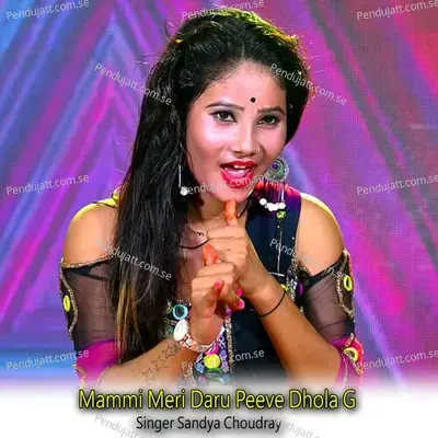 Mammi Meri Daru Peeve Dhola G - Sandhya Choudhary