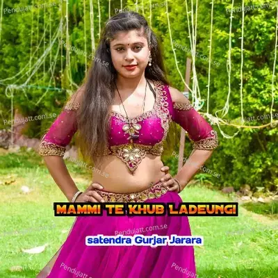 Mammi Te Khub Ladeungi - Satendra Gurjar Jarara