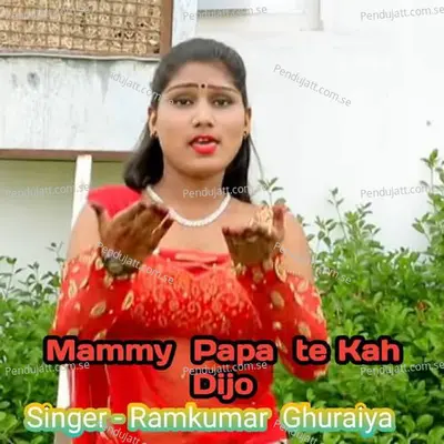 Mammy Papa Te Kah Dijo - Ramkumar Ghuraiya album cover 