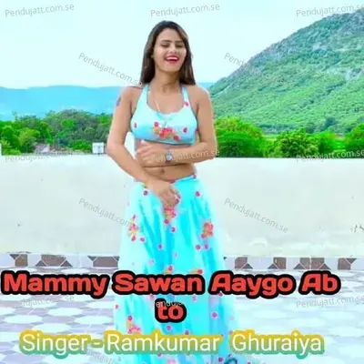 Mammy Sawan Aaygo Ab To - Ramkumar Ghuraiya album cover 