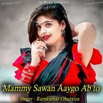Mammy Sawan Aaygo Ab To - Ramkumar Ghuraiya