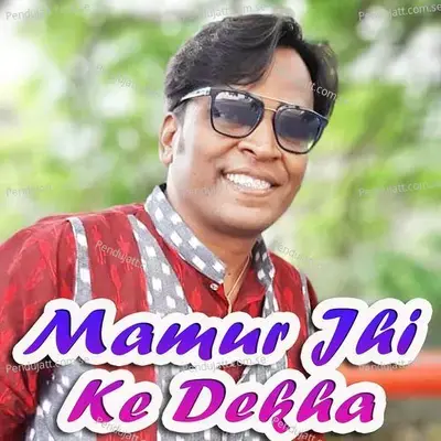 Mamur Jhi Ke Dekha - Shashwat Kumar Tripathy album cover 