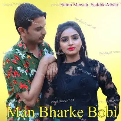 Man Bharke Bobi - Sahin Mewati album cover 