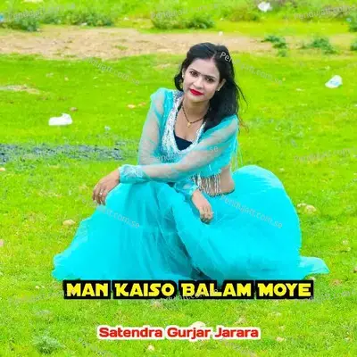 Man Kaiso Balam Moye - Satendra Gurjar Jarara