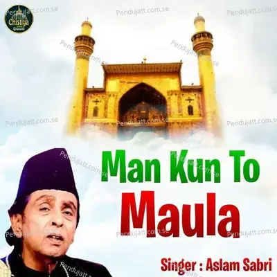 Man Kun To Maula - Aslam Sabri album cover 