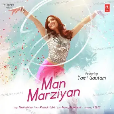 Man Marziyan - Neeti Mohan