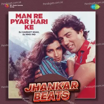 Man Re Pyar Hari Ke - Jhankar Beats - DJ Harshit Shah album cover 