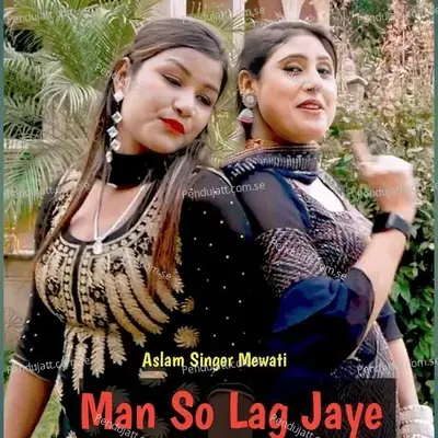 Man So Lag Jaye - Aslam Singer Mewati