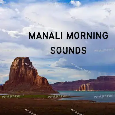 Manali Morning Sounds - Lakhan Hire album cover 