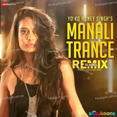 Manali Trance Dj Aqeel Indo-House Mix - Yo Yo Honey Singh album cover 