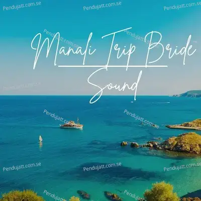 Manali Trip Bride Sound - Lakhan Hire album cover 