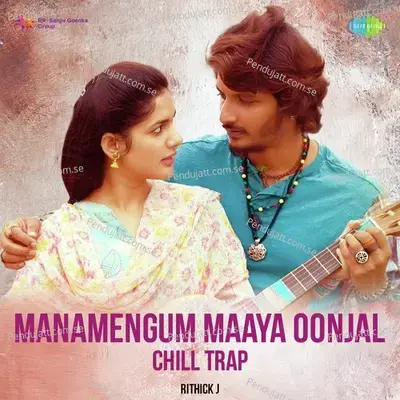 Manamengum Maaya Oonjal - Chill Trap - Rithick J album cover 