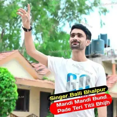 Mandi Mandi Bund Pade Teri Titli Bhijh - Balli Bhalpur album cover 