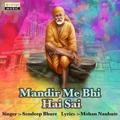 Mandir Me Bhi Hai Sai - Sandeep Bhure album cover 