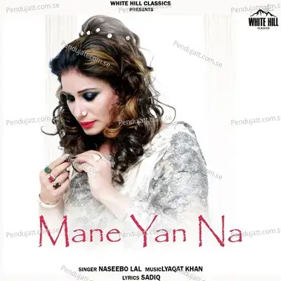 Mane Yan Na - Naseebo Lal