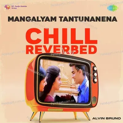 Mangalyam Tantunanena - Chill Reverbed - Alvin Bruno album cover 