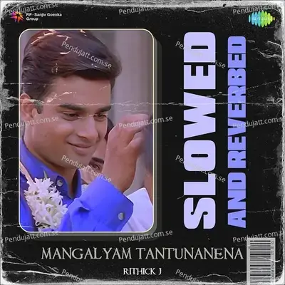 Mangalyam Tantunanena - Slowed And Reverbed - Rithick J album cover 