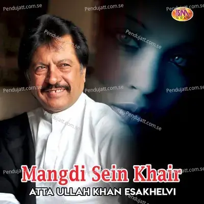 Mangdi Sein Khair - Atta Ullah Khan Esakhelvi album cover 