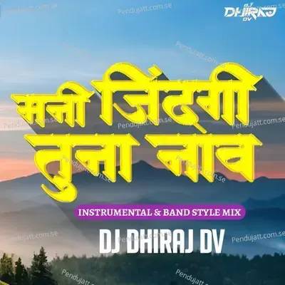 Mani Zindagi Tuna Nav Instrumental  Amp  Band Style Mix - Dj Dhiraj Dv album cover 