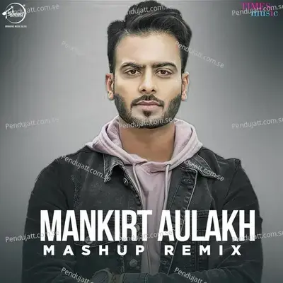 Mankirt Aulakh - Mashup Remix - Mankirt Aulakh album cover 