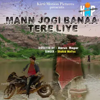 Mann Jogi Bana Tere Liye - Shahid Malya album cover 