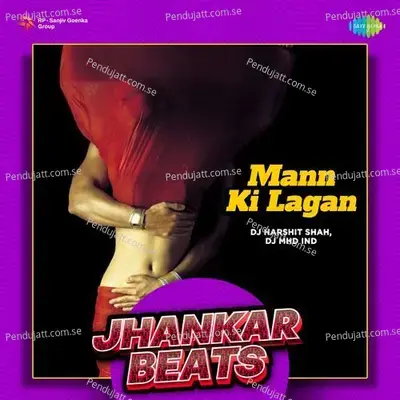 Mann Ki Lagan - Jhankar Beats - DJ Harshit Shah album cover 