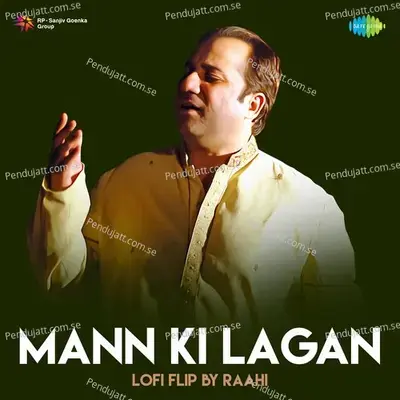 Mann Ki Lagan Lofi Flip - Rahat Fateh Ali Khan album cover 