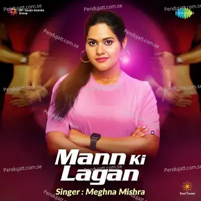 Mann Ki Lagan - Meghna Mishra album cover 