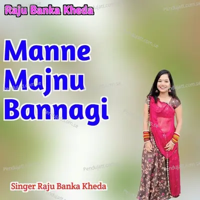 Manne Majnu Bannagi - Raju Banka Kheda album cover 