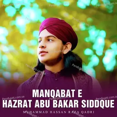 Manqabat E Hazrat Abu Bakar Siddque - Muhammad Hassan Raza Qadri album cover 