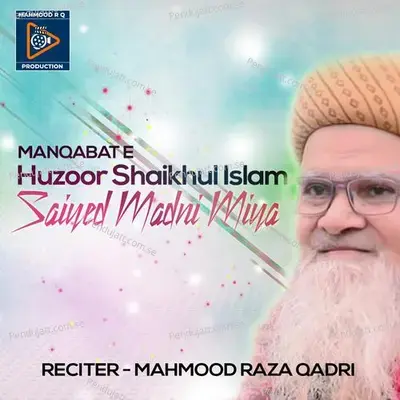Manqabat E Huzoor Shaikhul Islam Saiyed Madni Miya - Mahmood Raza Qadri album cover 