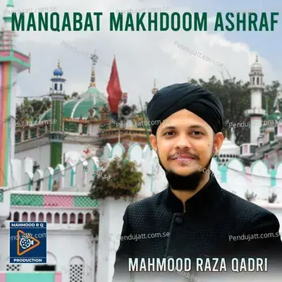Manqabat Makhdoom Ashraf - Mahmood Raza Qadri album cover 