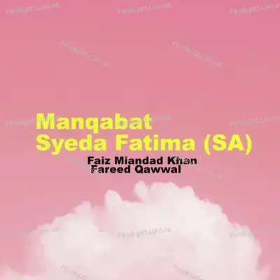 Manqabat Syeda Fatima - Faiz Miandad Khan Fareed Qawwal album cover 