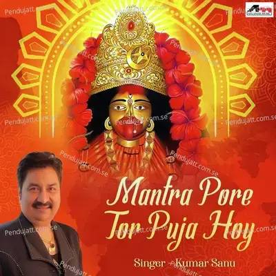 Mantra Pore Tor Puja - Kumar Sanu album cover 