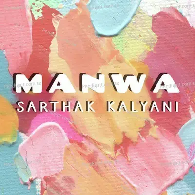 Manwa - Sarthak Kalyani album cover 