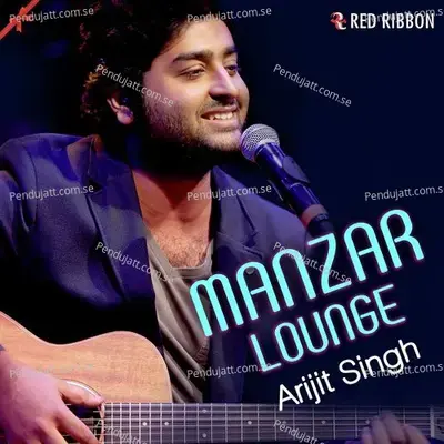 Manzar Lounge - Arijit Singh