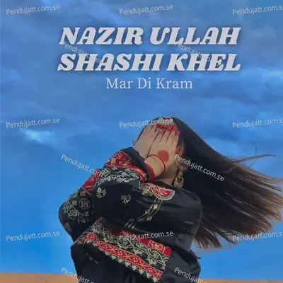 Mar Di Kram - Nazir Ullah Shashi Khel album cover 