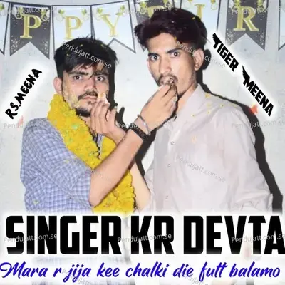 Mara R Jija Kee Chalki Die Futt Balamo - KR Devta album cover 