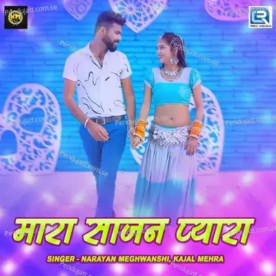 Mara Sajan Pyara - Narayan Meghwanshi album cover 