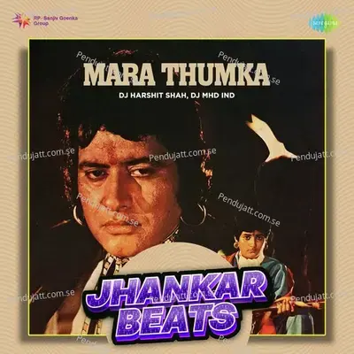 Mara Thumka - Jhankar Beats - DJ Harshit Shah album cover 