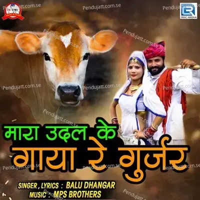 Mara Udal Ke Gaya Re Gurjar - Balu Dhangar album cover 