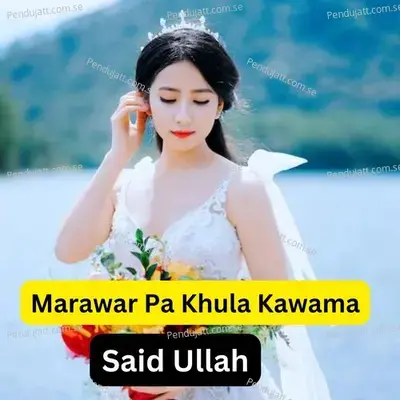 Marawar Pa Khula Kawama - Said Ullah album cover 