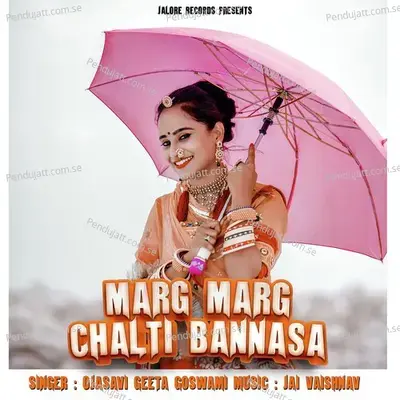 Marg Marg Chalti Bannasa - Ojasvi Geeta Goswami album cover 