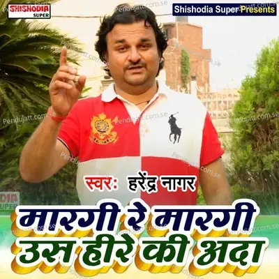 Margi Re Margi Us Heere Ki Adaa - Harendra Nagar