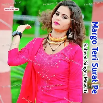 Margo Teti Surat Pe - Saheed Singer Mewati album cover 