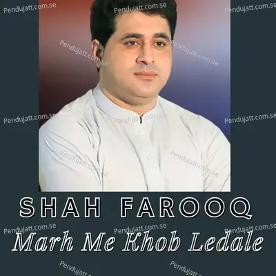 Marh Me Khob Ledale - Shah Farooq album cover 