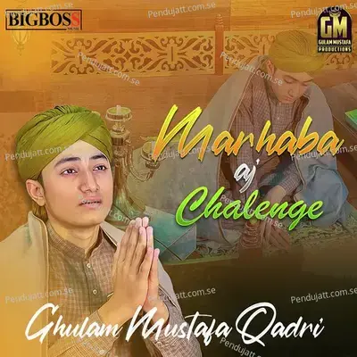 Marhaba Aj Chalenge - Ghulam Mustafa Qadri album cover 