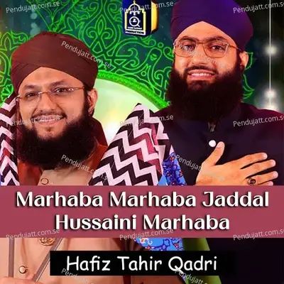 Marhaba Marhaba Jaddal Hussaini Marhaba - Hafiz Tahir Qadri album cover 