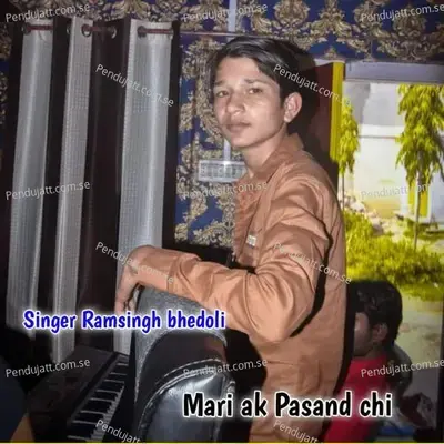 Mari Ak Pasand Chi - Singer Ramsingh Bhedoli album cover 