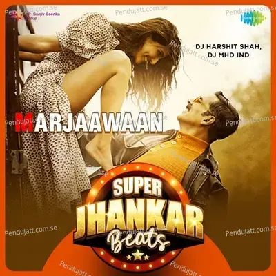 Marjaawaan - Super Jhankar Beats - DJ Harshit Shah album cover 